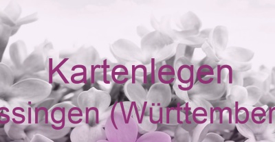 Kartenlegen Essingen (Württemberg) | Top-Experten für Kartenlegen, Wahrsagen, Hellsehen, Zukunftsdeutung.